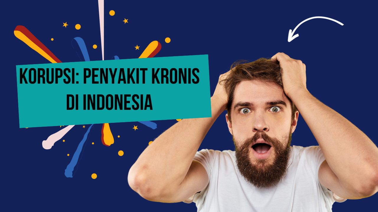 Korupsi: Penyakit Kronis Di Indonesia