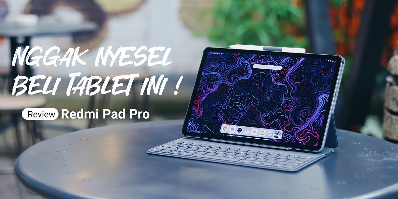 Redmi Pad Pro: Tablet Serbaguna Dengan Layar Besar Jernih!
